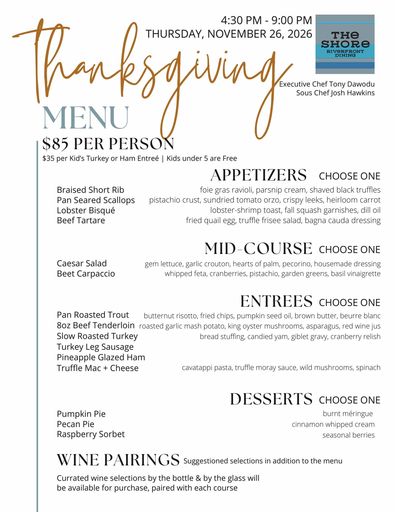Thanksgiving dinner: Thursday, November 26, 2026, 4:30–9 PM. $85 per person; $35 per child’s turkey or ham entrée; children under five free. View the full menu.